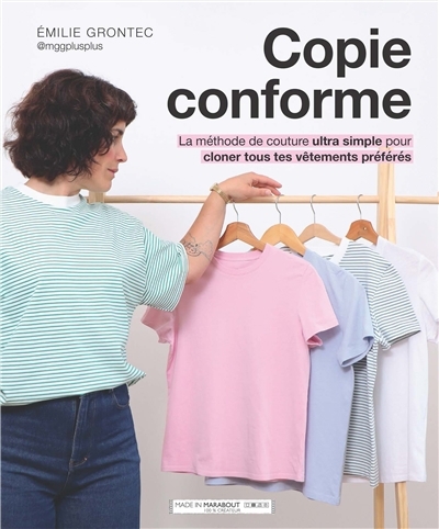 Copie conforme : la méthode de couture ultra simple pour cloner tous tes vêtement préférés | Grontec, Emilie (Auteur)
