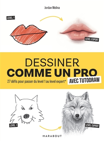 Dessiner comme un pro avec Tutodraw : 27 défis pour passer du level 1 au level expert | Molina, Jordan (Auteur)