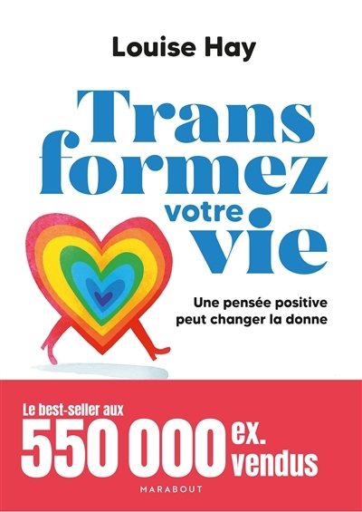 Transformez votre vie : une pensée positive peut changer la donne | Hay, Louise L. (Auteur)