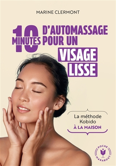 10 minutes d'automassage pour un visage lisse : la méthode kobido à la maison | Clermont, Marine (Auteur)