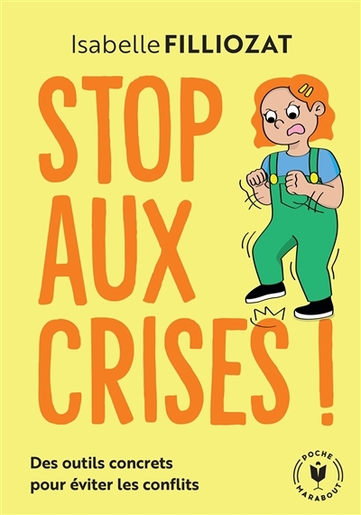 Stop aux crises ! : des outils concrets pour éviter les conflits | Filliozat, Isabelle | Garde, Flora