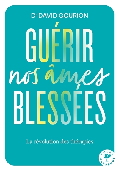 Guérir nos âmes blessées | Gourion, David