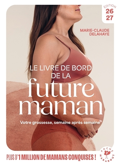 Le livre de bord de la future maman : votre grossesse, semaine après semaine : édition 2026-2027 | Delahaye, Marie-Claude (Auteur)
