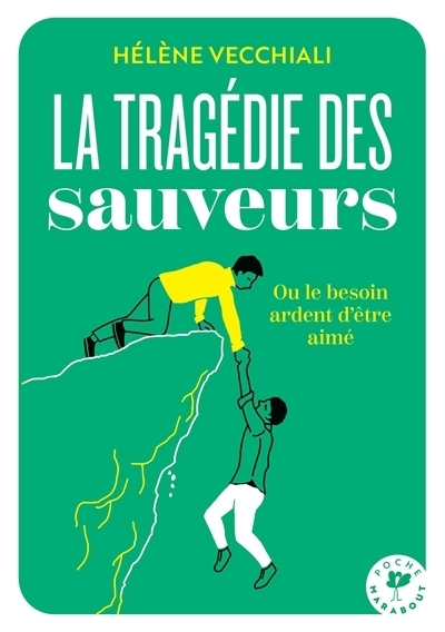La tragédie des sauveurs ou Le besoin ardent d'être aimé | Vecchiali, Hélène