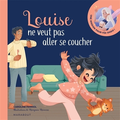 Louise ne veut pas aller se coucher | Ferriol, Caroline (Auteur) | Moineau, Margaux (Illustrateur)