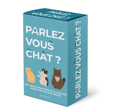 Parlez-vous chat ? : 100 cartes pour percer le langage secret de vos amis félins | 