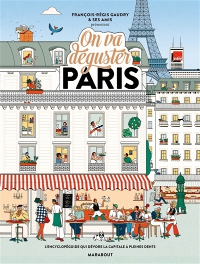 On va déguster Paris : l'encyclopédie qui dévore la capitale à pleines dents | Gaudry, François-Régis (Auteur)