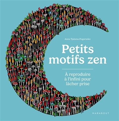 Petits motifs zen à reproduire à l'infini pour lâcher prise | Tjalsma-Pogorzelec, Anna