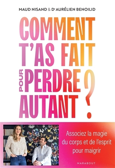 Comment t'as fait pour perdre autant ? | Nisand, Maud | Benoilid, Aurélien