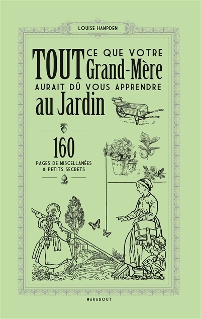 Tout ce que votre grand-mère aurait dû vous apprendre au jardin | Hampden, Louise