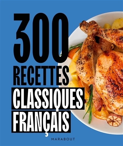 300 recettes classiques français | 