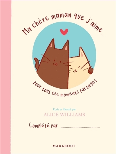 Ma chère maman que j'aime... pour tous ces moments partagés | Williams, Alice