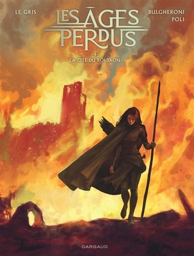 Les âges perdus T.04 - La cité du roi Taon | Le Gris, Jérôme (Auteur) | Poli, Didier (Illustrateur) | Bulgheroni, Luca (Illustrateur)