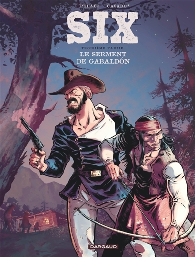 Six T.03 - serment de Gabaldon (Le) | Pelaez, Philippe (Auteur) | Sanchez Casado, Javier (Illustrateur)