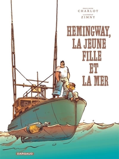 Hemingway, la jeune fille et la mer | Charlot, Philippe (Auteur) | Zimny, Laurent (Illustrateur)