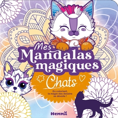 Mes mandalas magiques : Chats : En coloriant, la magie des dessins se dévoile ! | 