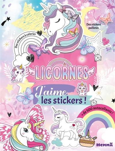 J'aime les stickers : Licornes : + de 500 autocollants - Des stickers à colorier - Des stickers pailletés | 