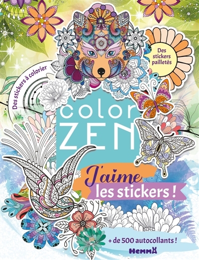 Color Zen : J'aime les stickers : + de 500 autocollants - Des stickers à colorier - Des stickers pailletés | 