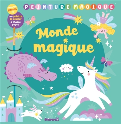 Peinture magique : Monde magique : Avec un pinceau et une palette de couleurs à chaque page ! | 