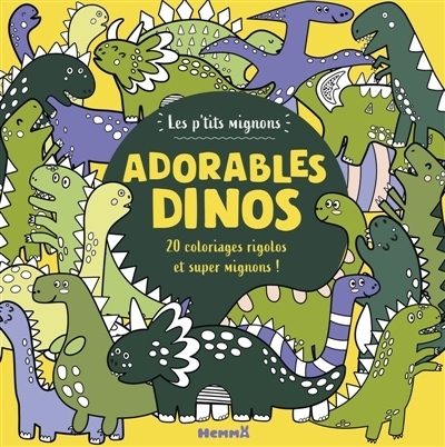 Les p'tits mignons : Adorables dinos : 20 coloriages rigolos et super mignons ! | Gulnara, Sabirova (Illustrateur) | Saxton, Ian (Illustrateur)