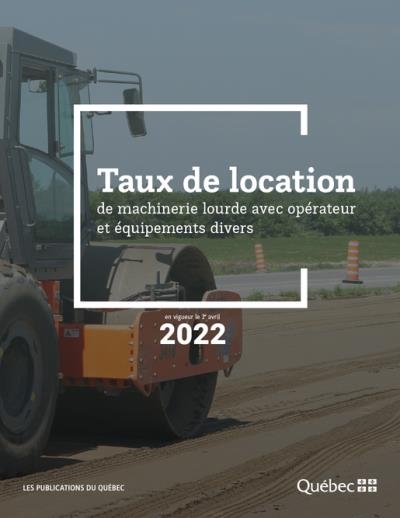 Taux de location de machinerie lourde avec opérateur et équipements divers 2022 | collectif