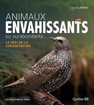 Animaux envahissants ou surabondants… : Le défi de la cohabitation | Lavoie, Claude (Auteur)