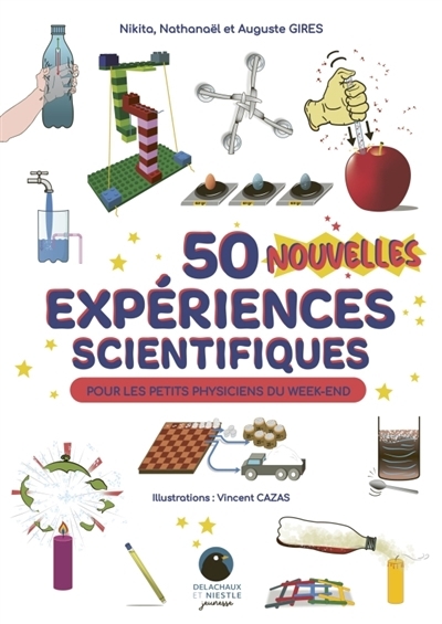50 nouvelles expériences scientifiques pour les petits physiciens du week-end | Gires, Nikita  | Gires, Nathanäel  | Gires, Auguste | Cazas, Vincent (Illustrateur)