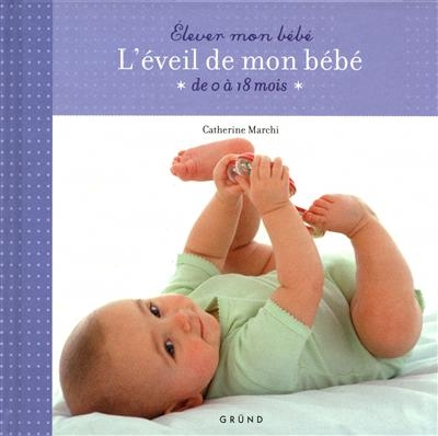 Éveil de mon bébé (L') | Marchi, Catherine