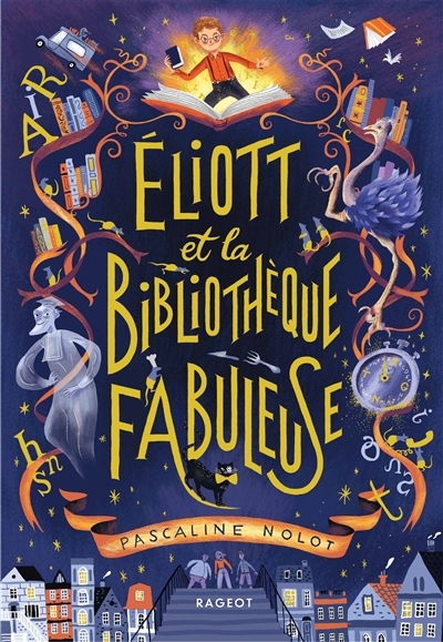 Eliott et la bibliothèque fabuleuse | Nolot, Pascaline