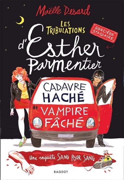 Tribulations D'esther Parmentier - Cadavre haché, vampire fâché | Desard, Maëlle