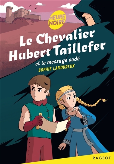 Le chevalier Hubert Taillefer et le message codé  | Lamoureux, Sophie (Auteur)