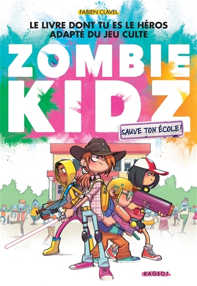 Zombie kidz - Sauve ton école ! | Clavel, Fabien (Auteur)