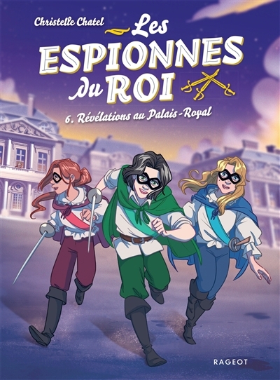 Les espionnes du roi T.06 - Révélations au Palais-Royal | Chatel, Christelle (Auteur)