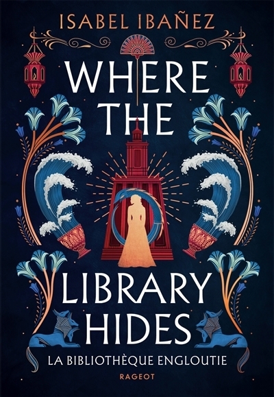 Where the library hides - La bibliothèque engloutie | Ibanez, Isabel (Auteur)