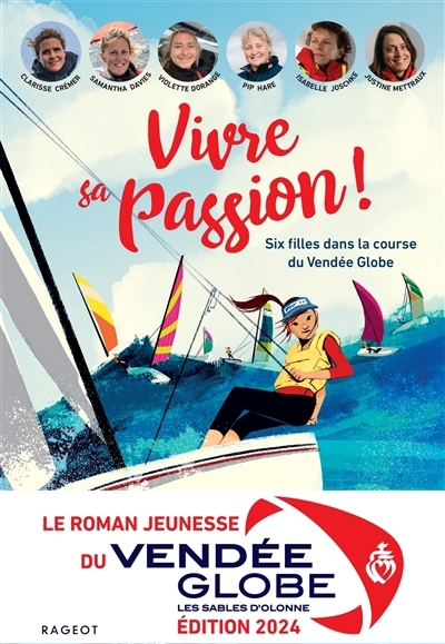 Vivre sa passion ! : six filles dans la course du Vendée Globe | 