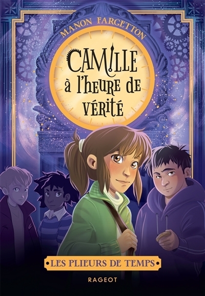 Les plieurs de temps - Camille à l'heure de vérité | Fargetton, Manon (Auteur) | Chevalier, Noëmie (Illustrateur)