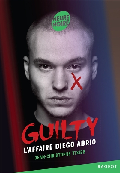 Guilty : l'affaire Diego Abrio | Tixier, Jean-Christophe (Auteur)