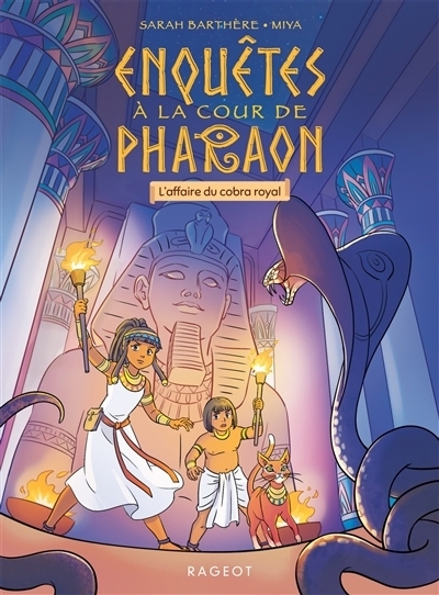 Enquêtes à la cour de Pharaon - L'affaire du cobra royal | Barthère, Sarah (Auteur) | Miya (Illustrateur)