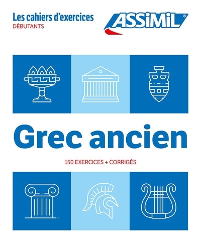 Grec ancien : débutants : 150 exercices + corrigés | Guglielmi, Jean-Pierre (Auteur)