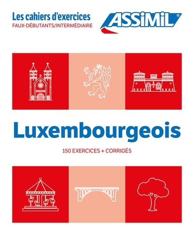 Luxembourgeois : faux-débutants, intermédiaire : 150 exercices + corrigés | Weber-Messerich, Jackie (Auteur) | Colotte, Franck (Auteur)