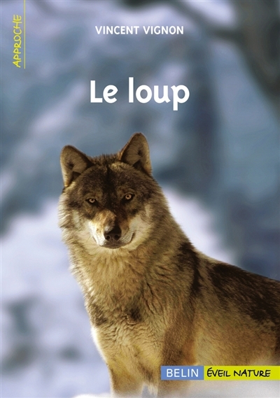 loup (Le) | Vignon, Vincent (Auteur) | Vignon, Vincent (Illustrateur)