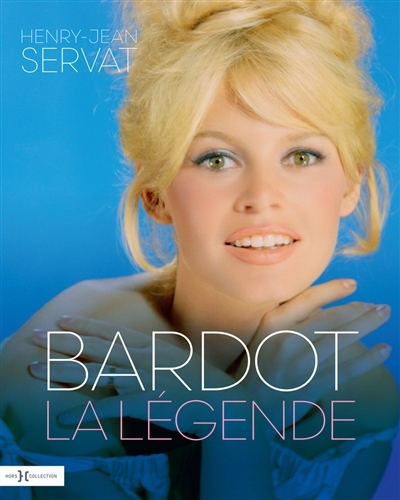 Bardot, la légende | Servat, Henry Jean