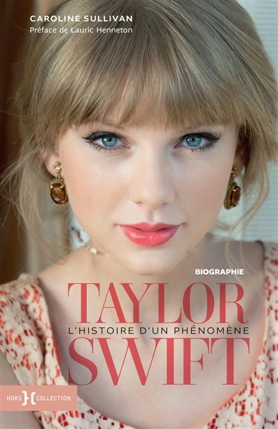 Taylor Swift : l'histoire d'un phénomène : biographie | Sullivan, Caroline