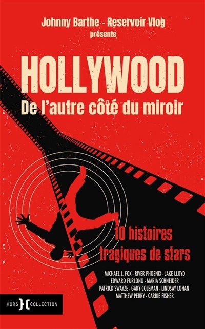 Hollywood : de l'autre côté du miroir : 10 histoires tragiques de stars | Barthe, Johnny (Auteur)