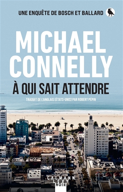 Une enquête de Bosch et Ballard - A qui sait attendre | Connelly, Michael (Auteur)