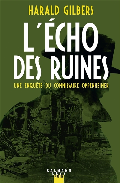 L'écho des ruines : une enquête du commissaire Oppenheimer | Gilbers, Harald (Auteur)