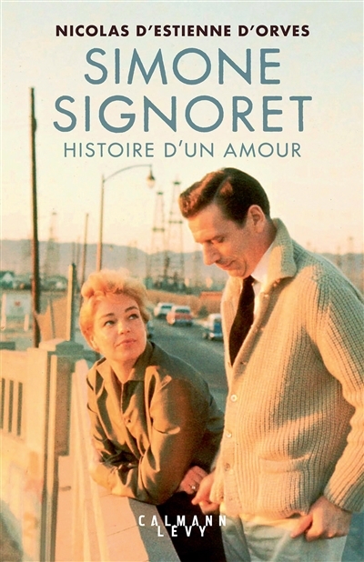 Simone Signoret, histoire d'un amour | Estienne d'Orves, Nicolas d' (Auteur)