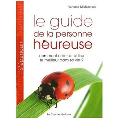 guide de la personne heureuse : comment créer et attirer le meilleur dans sa vie ? (Le) | Calculatrices de bureau