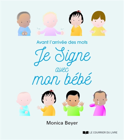 Je signe avec mon bébé : avant l'arrivée des mots | Beyer, Monica