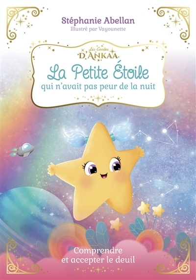 La petite étoile qui n'avait pas peur de la nuit | Abellan, Stéphanie (Auteur) | Vayounette (Illustrateur)